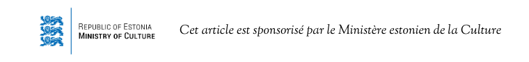 Cet article est sponsorise par le Ministere estonien de la Culture