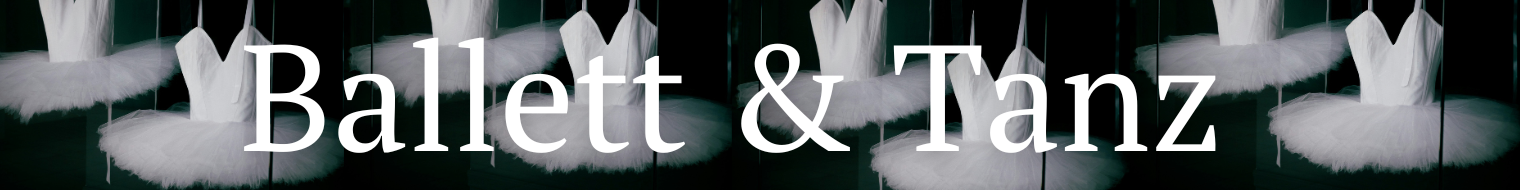 Ballett &amp; Tanz