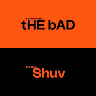 tHE bAD / Shuv