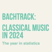 Bachtrack: Classical Music Statistics 2024 [EN]